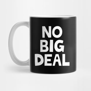 No big deal Mug